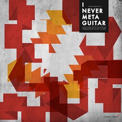 Various Artists – I Never Meta Guitar: Solo Guitars for the 21st Century (Clean Feed)
