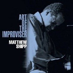 Matthew Shipp – Art of the Improviser (Thirsty Ear)