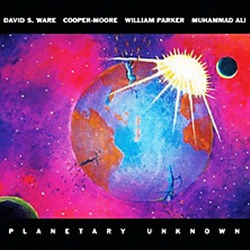 David S. Ware – Planetary Unknown (AUM Fidelity)