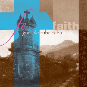 Gonzalo Rubalcaba – Fe’/Faith (5Passion)