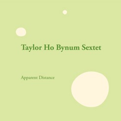 Taylor Ho Bynum Sextet – Apparent Distance (Firehouse 12)