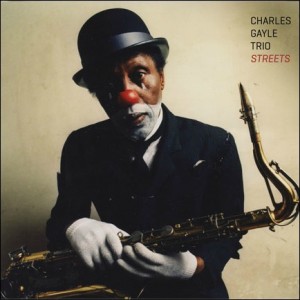 Charles Gayle Trio – Streets (Northern Spy)