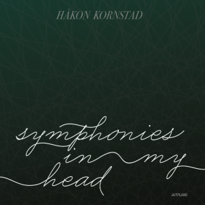 Håkon Kornstad: Symphonies In My Head (Jazzland)