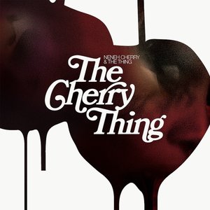 Neneh Cherry & The Thing: The Cherry Thing (Smalltown Supersound)