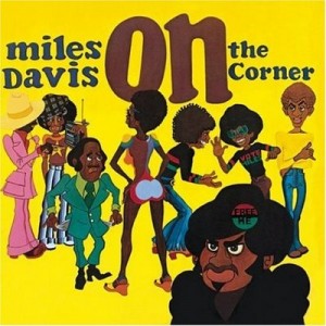 Miles Davis: On the Corner (Columbia)