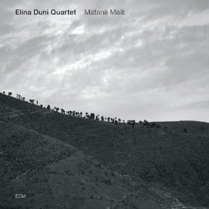 Elina Duni Quartet: Matanë Malit (ECM/One-HiFi)
