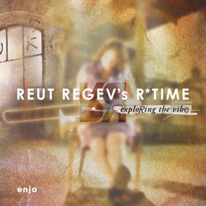 Reut Regev’s R* Time: Exploring The Vibe (Enja/One-HiFi)