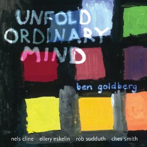 Ben Goldberg: Unfold Ordinary Mind (BAG Productions)