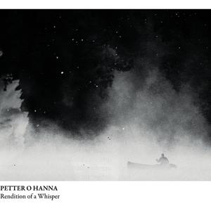 Petter O Hanna: Rendition Of A Whisper (Gigafon)