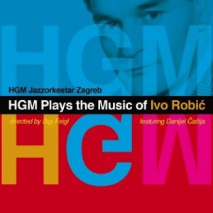 HGM Jazzorkestar Zagreb: HGM Plays the Music of Ivo  Robić (Aquarius Records)