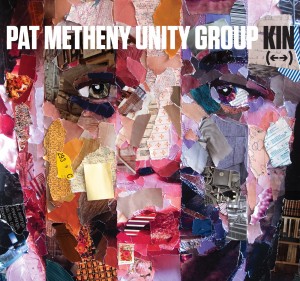 Pat Metheny Unity Group: Kin (Nonesuch Records)