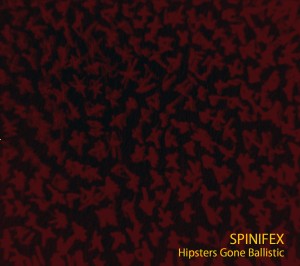 Spinifex: Hipsters Gone Ballistic (Trytone Records)