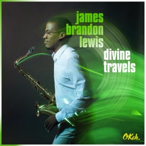 James Brandon Lewis: Divine Travels (OKeh Records)