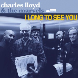Charles Lloyd & The Marvels – I Long To See You (Blue Note)