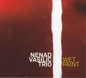 Nenad Vasilić Trio – Wet Paint (Galileo Vertrieb)