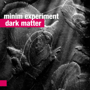 Minim Experiment – Dark Matter (For Tune)